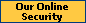 Our Online Security